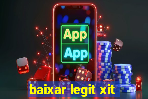 baixar legit xit